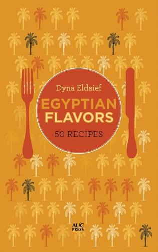 This is the book cover for 'Egyptian Flavors' by Dyna Eldaief