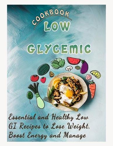 This is the book cover for 'Low Glycemic Cookbook' by Roseann Smith