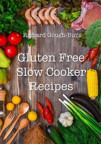 This is the book cover for 'Gluten Free Slow Cooker Recipes' by Richard Gough-Buijs