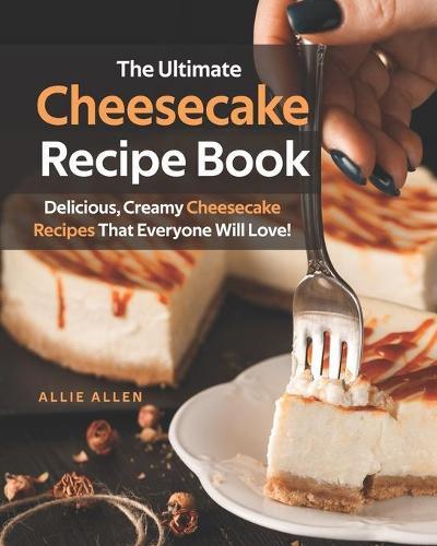 This is the book cover for 'The Ultimate Cheesecake Recipe Book' by Allie Allen